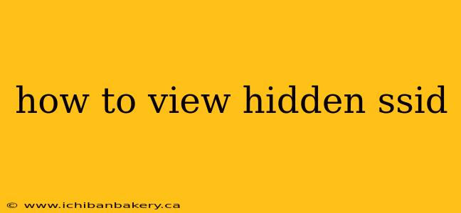 how to view hidden ssid