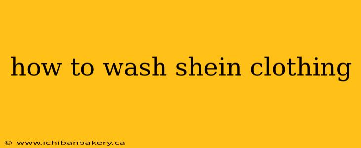how to wash shein clothing