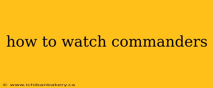 how to watch commanders