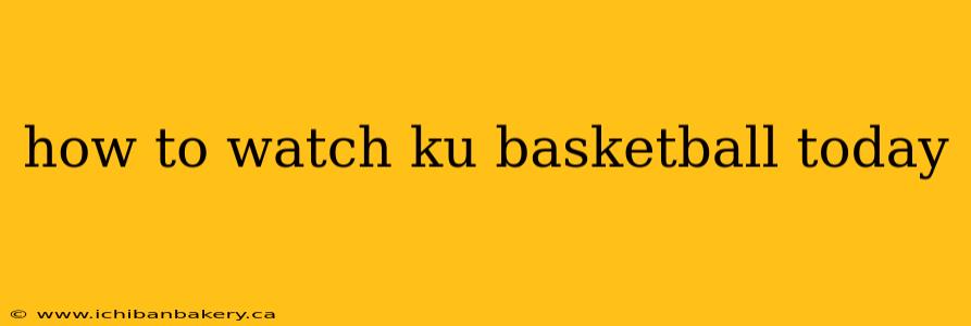 how to watch ku basketball today