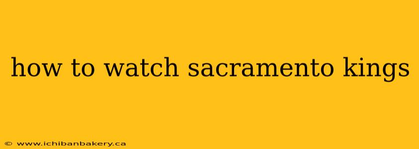 how to watch sacramento kings