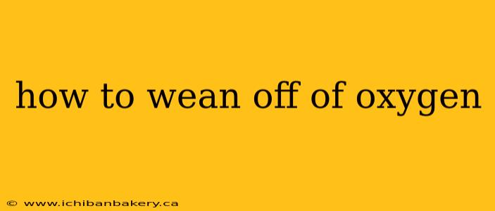 how to wean off of oxygen