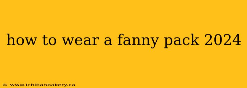 how to wear a fanny pack 2024