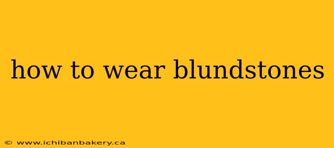 how to wear blundstones