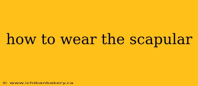 how to wear the scapular