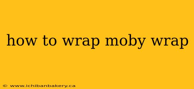 how to wrap moby wrap