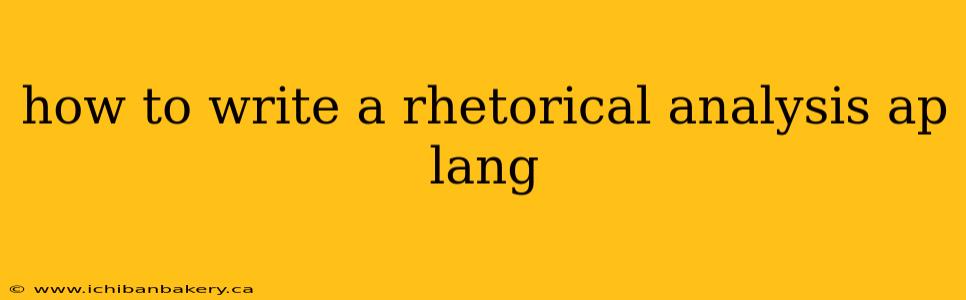 how to write a rhetorical analysis ap lang