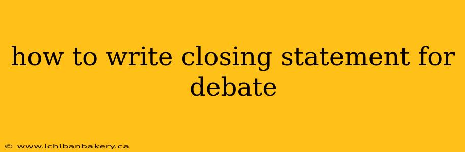 how to write closing statement for debate