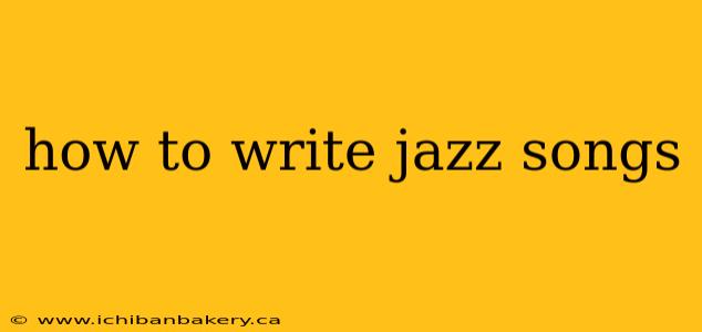 how to write jazz songs