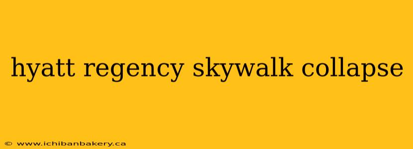 hyatt regency skywalk collapse