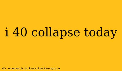 i 40 collapse today