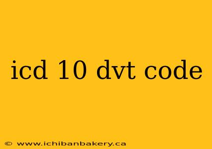 icd 10 dvt code