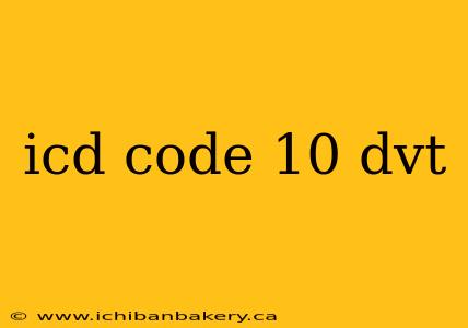 icd code 10 dvt