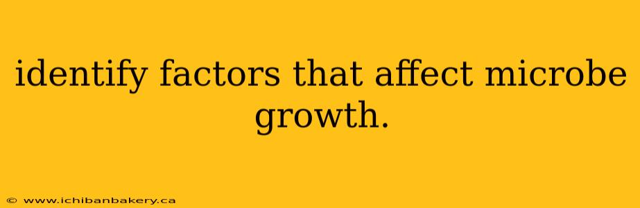 identify factors that affect microbe growth.
