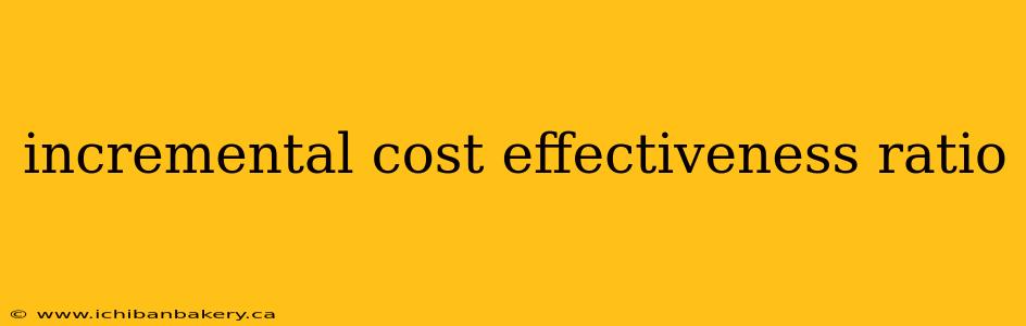 incremental cost effectiveness ratio