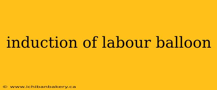 induction of labour balloon