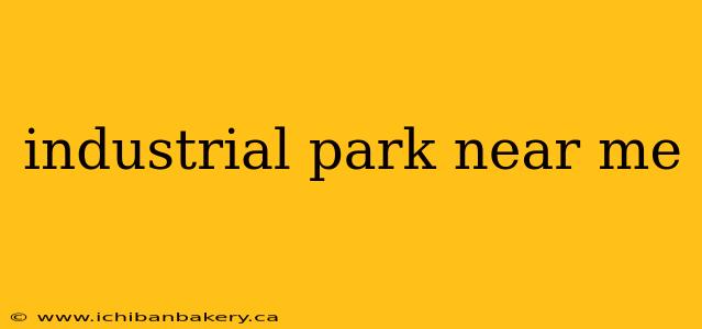 industrial park near me
