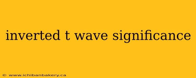 inverted t wave significance