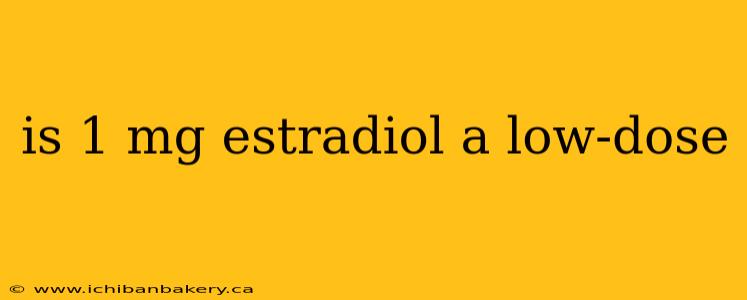 is 1 mg estradiol a low-dose