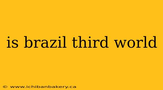 is brazil third world