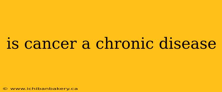 is cancer a chronic disease