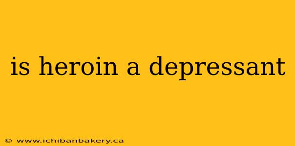 is heroin a depressant