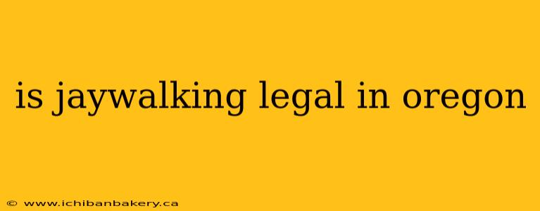 is jaywalking legal in oregon