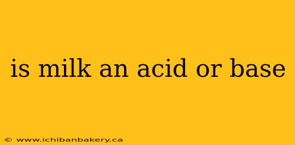 is milk an acid or base