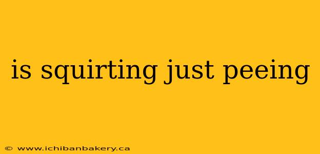 is squirting just peeing
