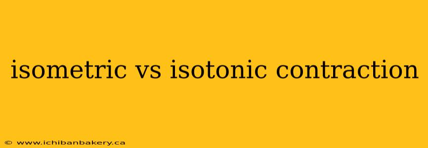 isometric vs isotonic contraction