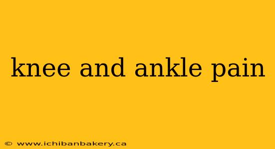 knee and ankle pain