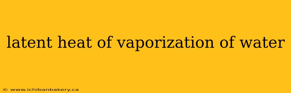 latent heat of vaporization of water