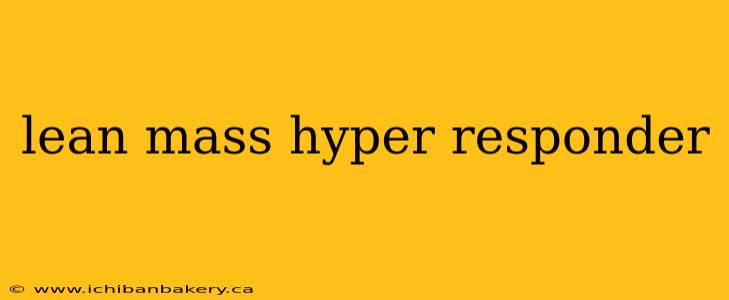 lean mass hyper responder