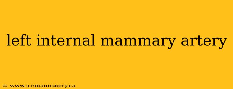 left internal mammary artery