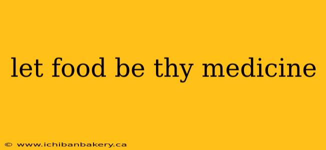 let food be thy medicine