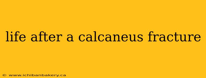 life after a calcaneus fracture