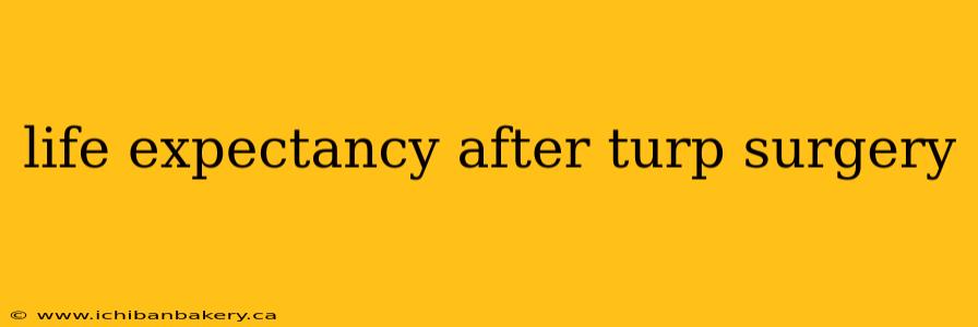 life expectancy after turp surgery