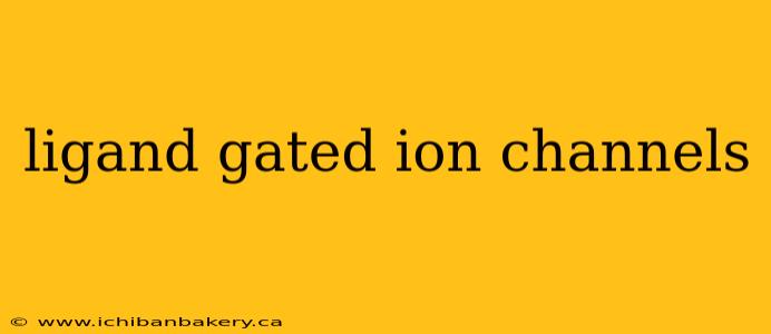 ligand gated ion channels