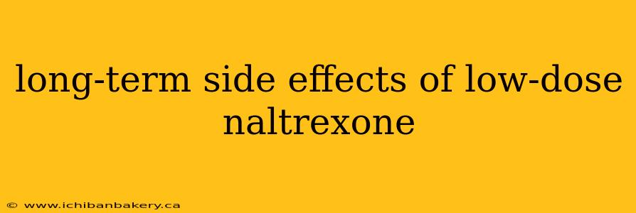 long-term side effects of low-dose naltrexone