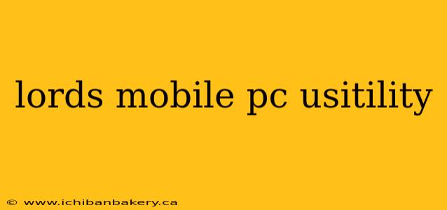 lords mobile pc usitility