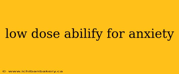 low dose abilify for anxiety