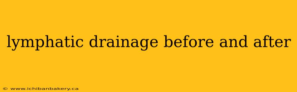 lymphatic drainage before and after