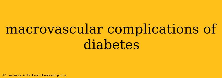 macrovascular complications of diabetes