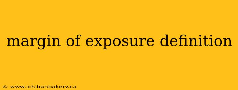 margin of exposure definition