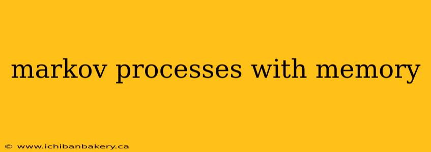 markov processes with memory