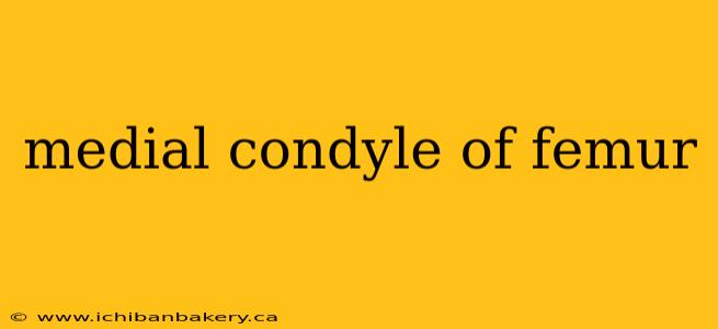 medial condyle of femur
