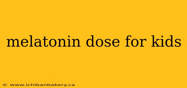 melatonin dose for kids