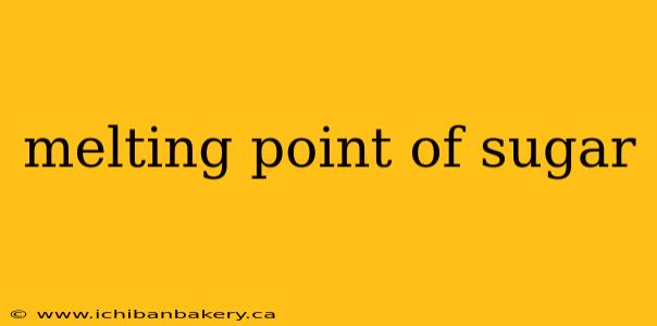melting point of sugar