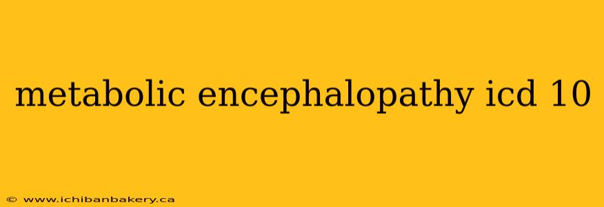 metabolic encephalopathy icd 10