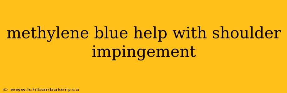 methylene blue help with shoulder impingement